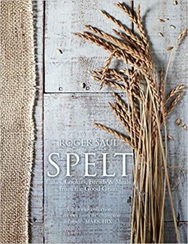 spelt,dialect 预订spelt: cakes, cookies, breads & meals from the g