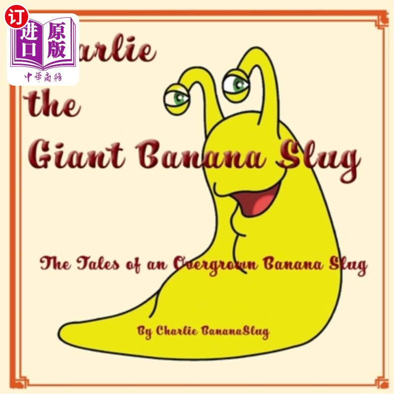 海外直订charlie - the giant banana slug 查理-巨型香蕉蛞蝓