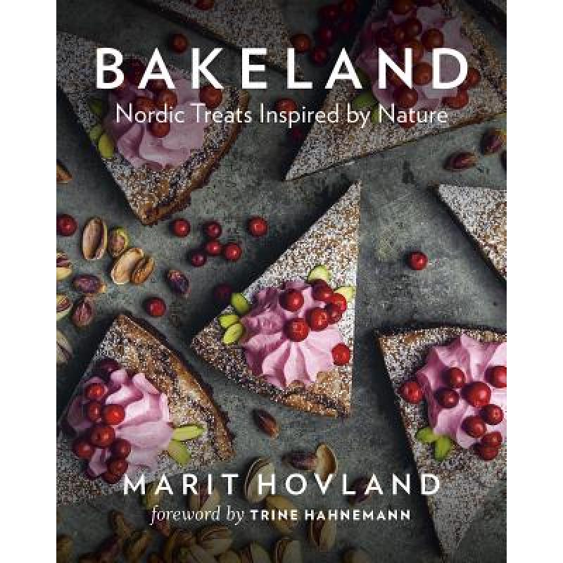 Bakeland : Nordic Treats Inspired by Nature