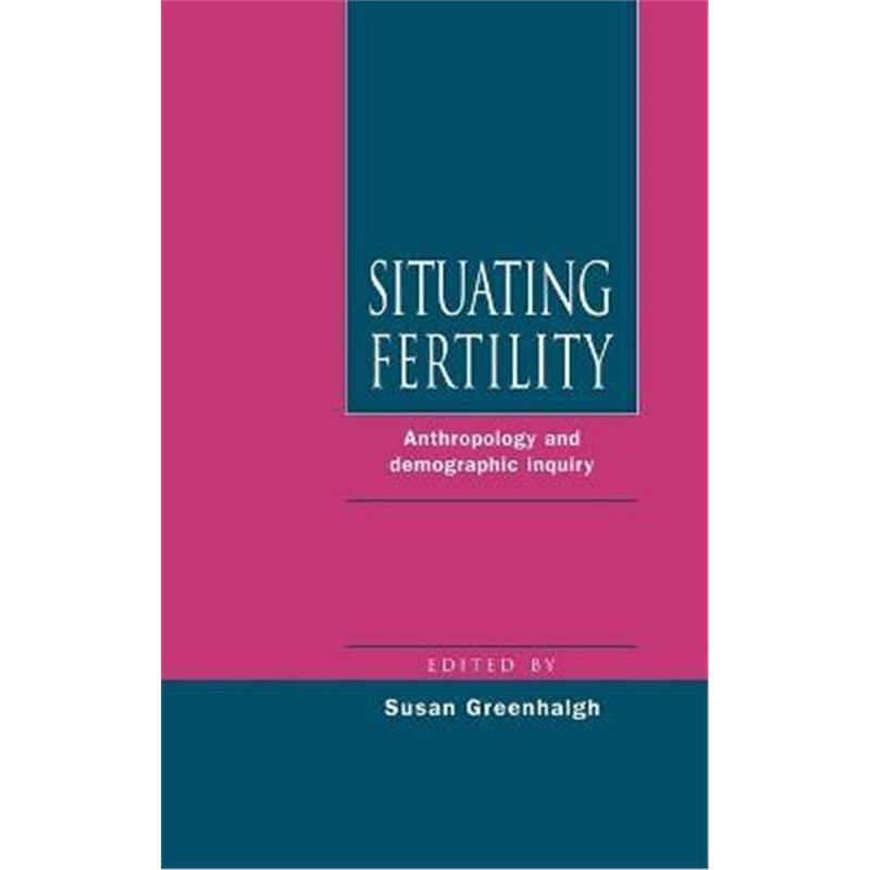 预订situating fertility:anthropology and demographic inquiry