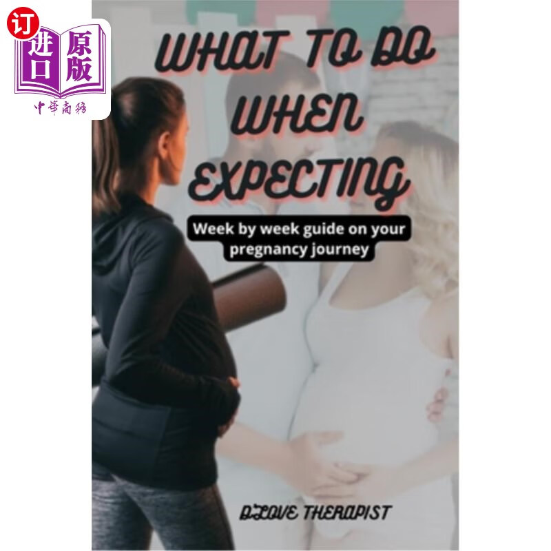 海外直订what to do when expecting: week by week guide on your