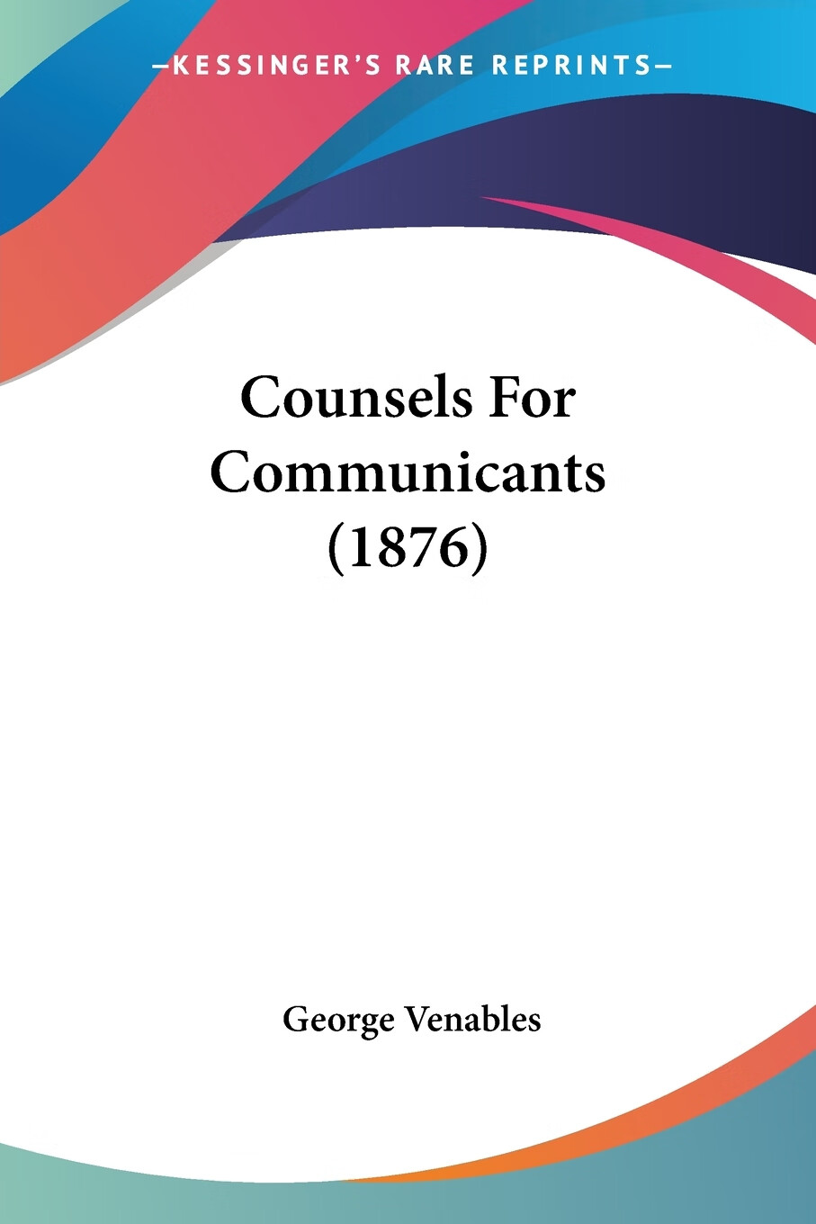 【预售 按需印刷】counsels for communicants(1876)