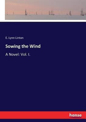 预订sowing the wind: a novel: vol. i.
