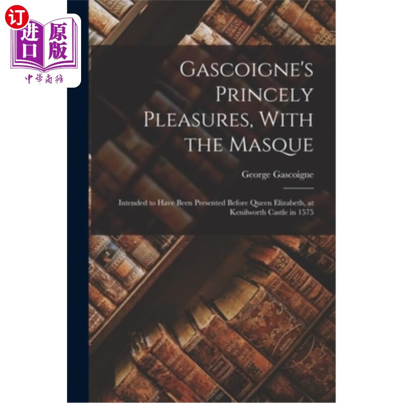 海外直订gascoignes princely pleasures, with the masque