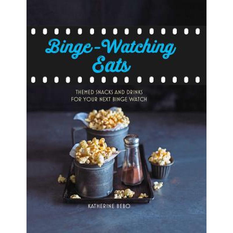 binge-watching eats: themed snacks and drinks f.