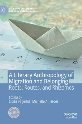 literary anthropology of migration and belonging: roots, routes