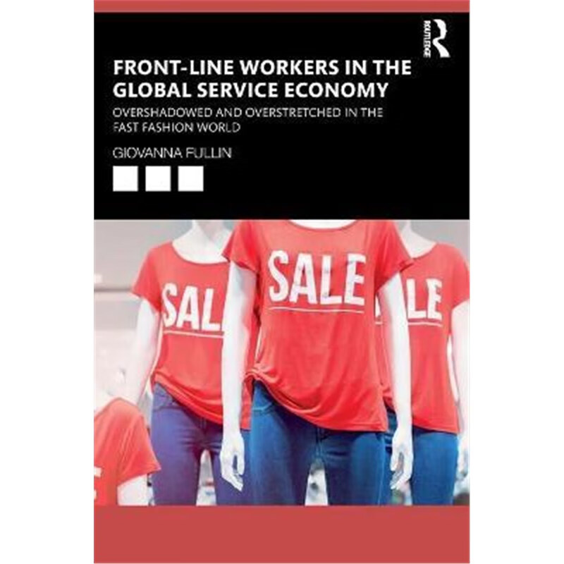 front-line workers in the global service economy:overshadowed