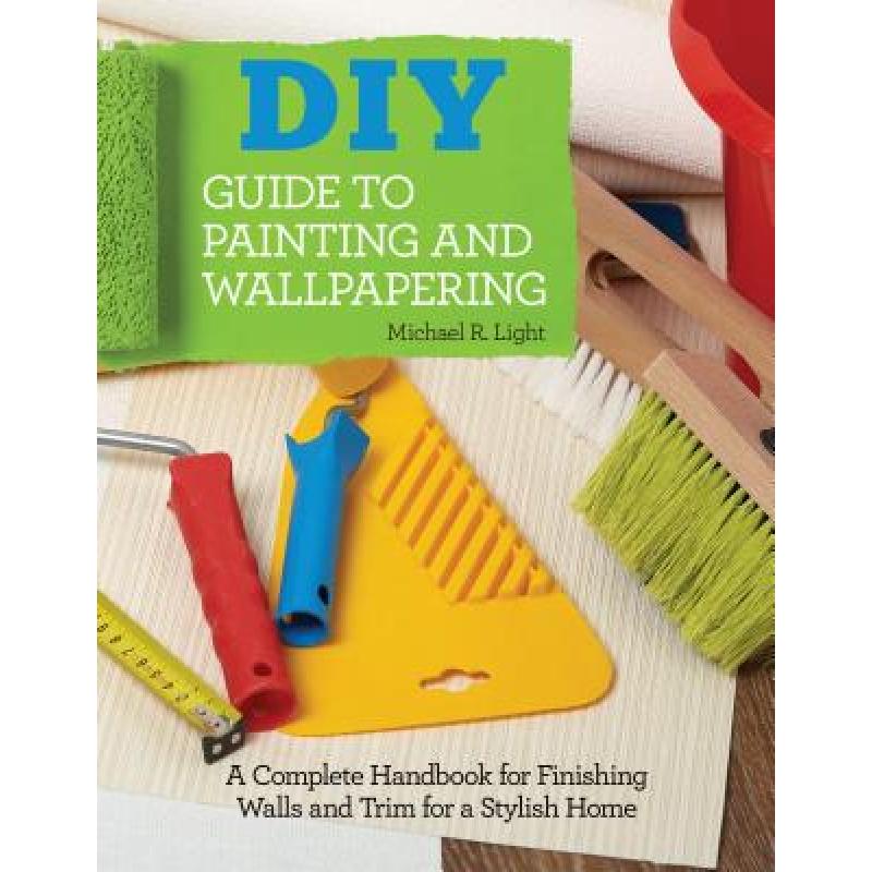 预订 DIY Guide to Painting and Wallpapering: A Co...