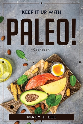 预订 keep it up with paleo!: cookbook