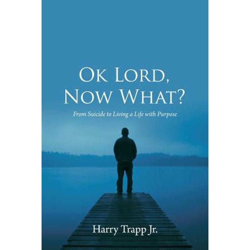 预订 ok lord, now what?: from suicide to living a.