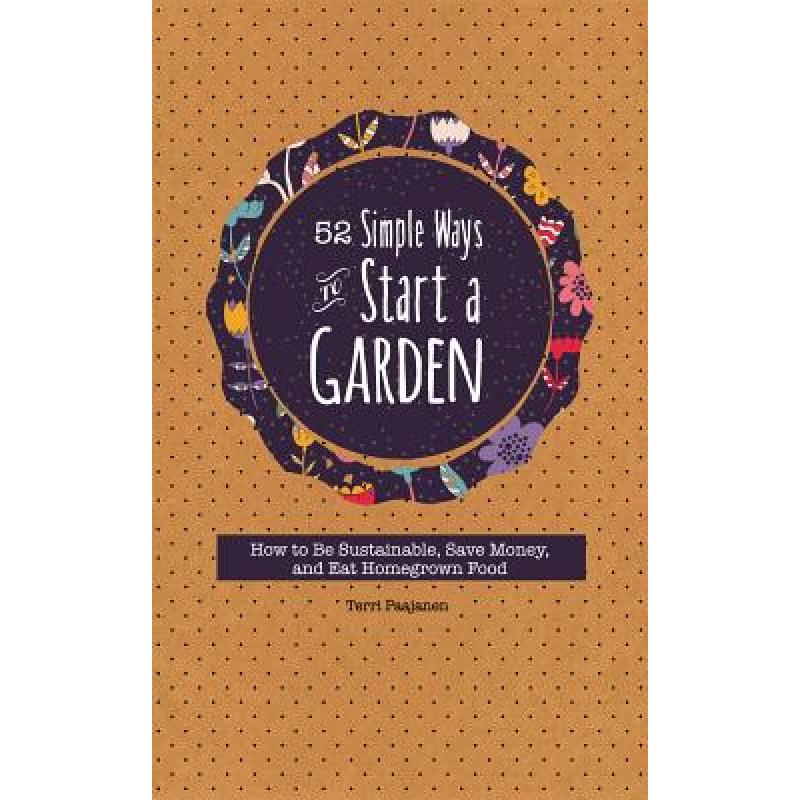 预订 52 Simple Ways to Start a Garden: How to Be ...