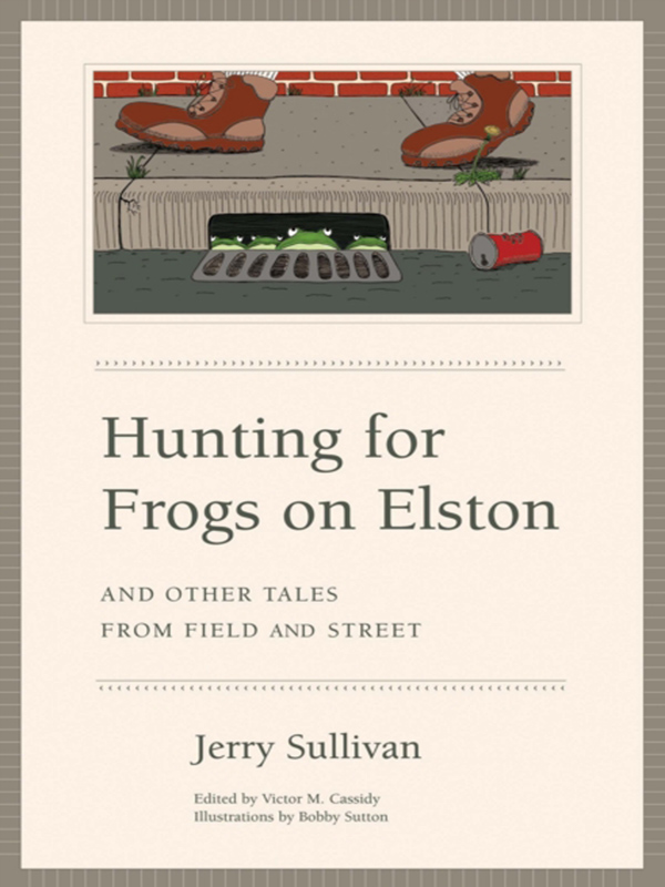 hunting for frogs on elston, and other tales from field & street