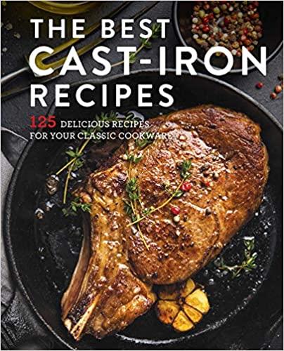 预订the best cast iron cookbook: 125 delicious recip