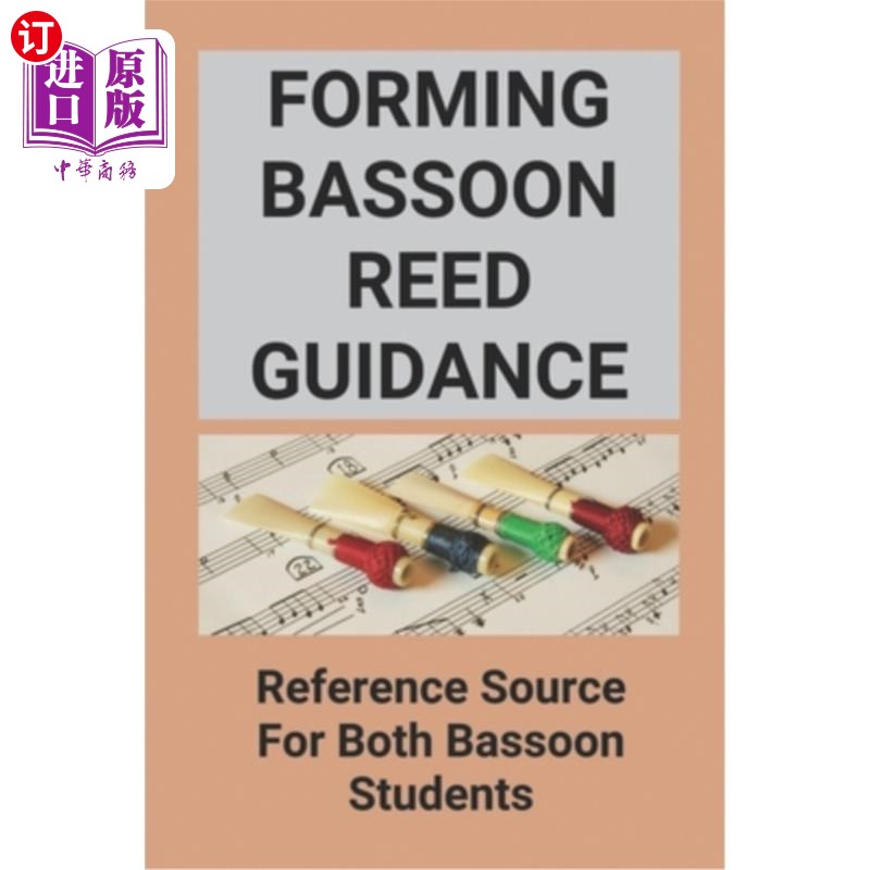 海外直订forming bassoon reed guidance: reference source for both