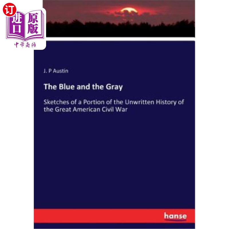 海外直订the blue and the gray: sketches of a portion of the