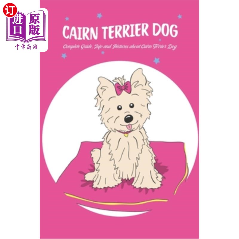 海外直订cairn terrier dog: complete guide, info and pictures