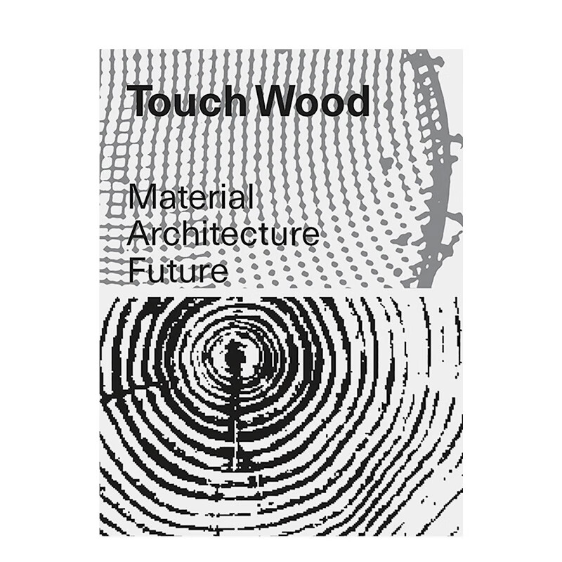 【预售】触摸木材:材料,建筑,未来 touch wood: material