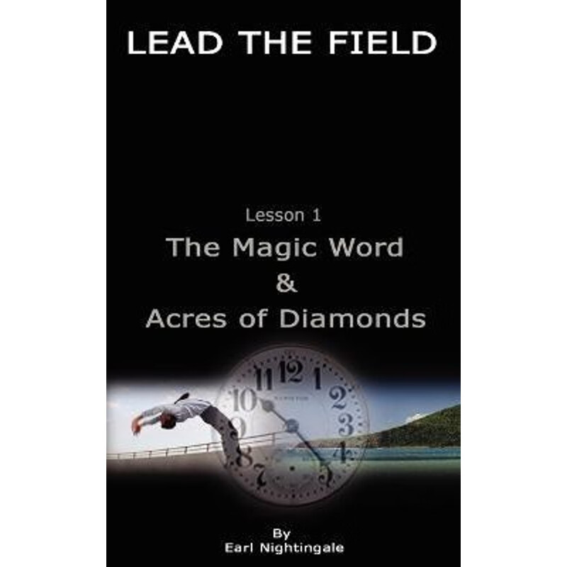 earl nightingale - lesson 1:the magic word & acres of diamonds
