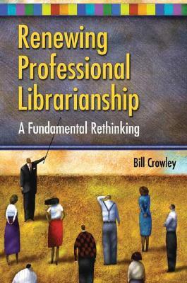 预订 renewing professional librarianship: a fundamental