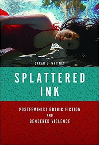 预订splattered ink: postfeminist gothic fiction and gendered