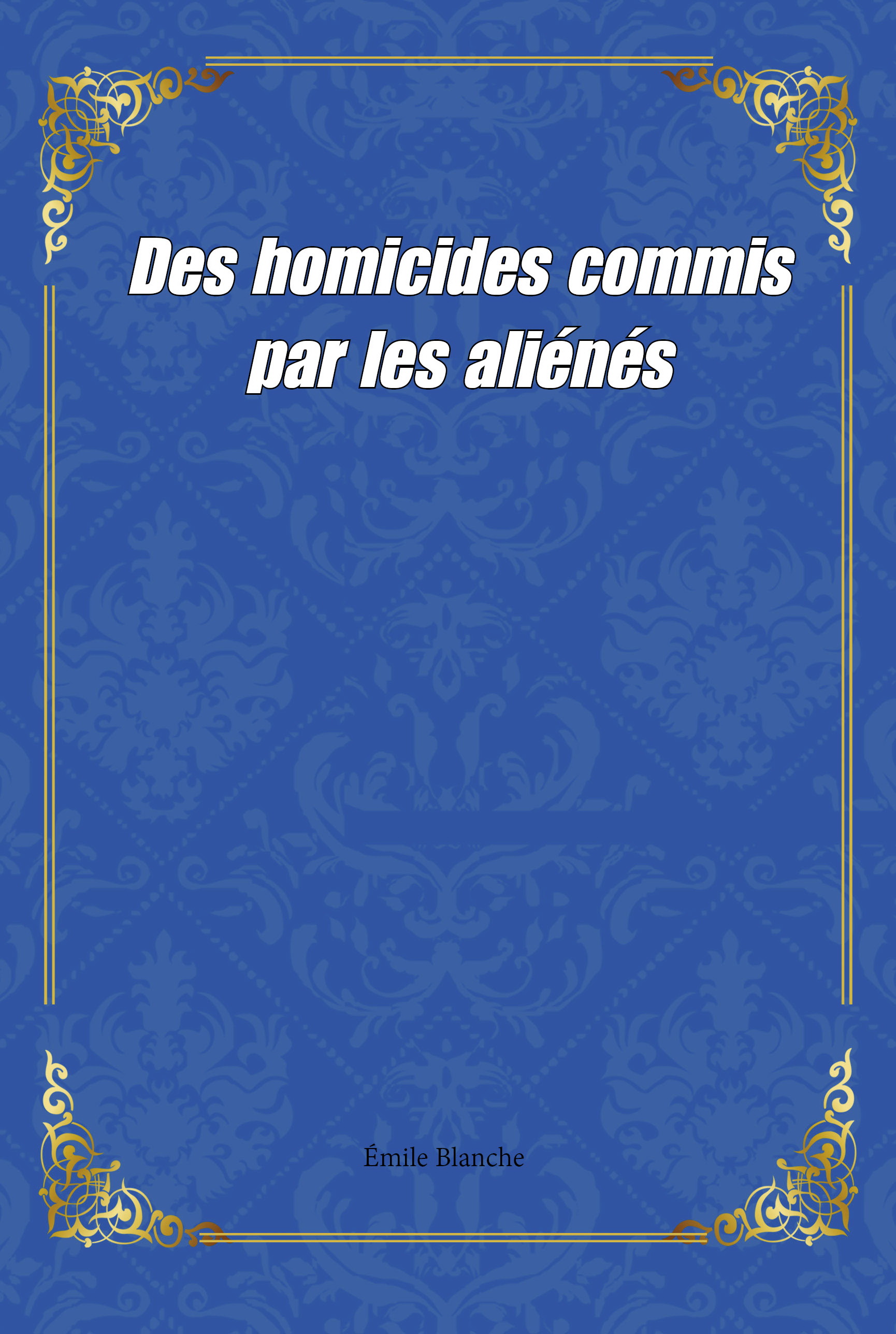 des homicides commis par les aliénés (french edition)