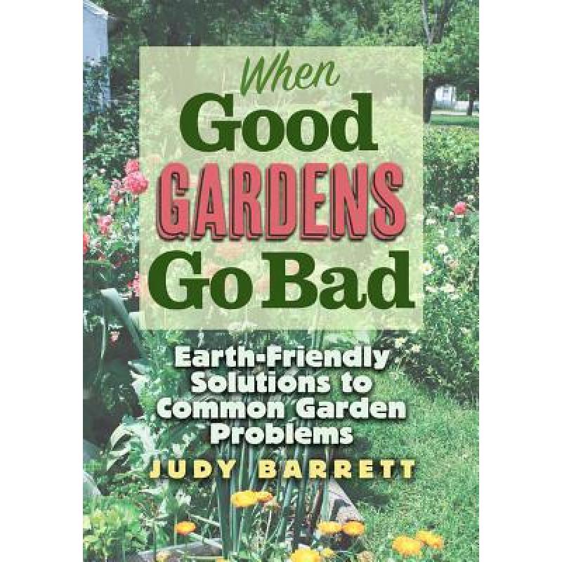 预订 When Good Gardens Go Bad, 57: Earth-Friendly...