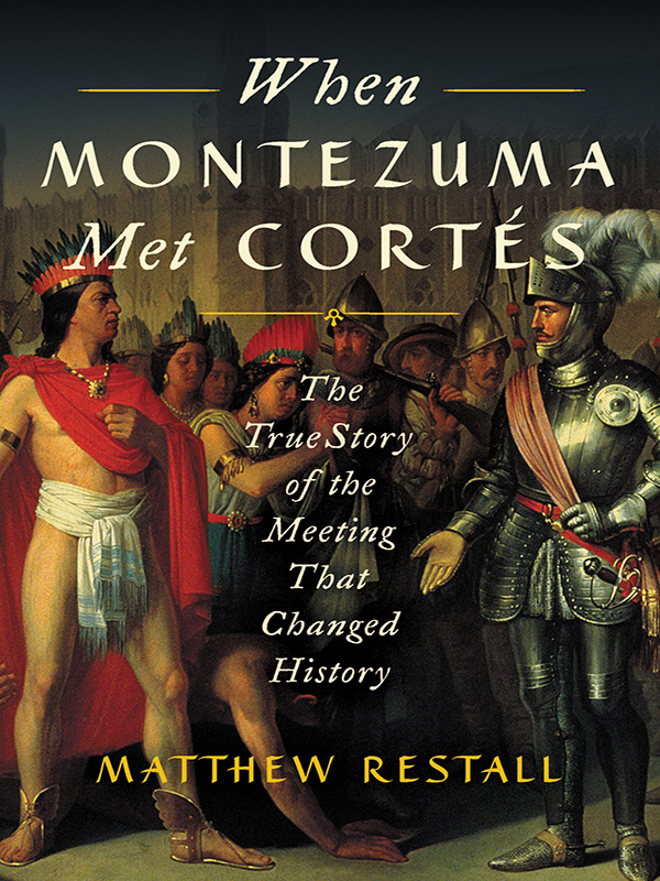 when montezuma met cortes: the true story of the meeting that