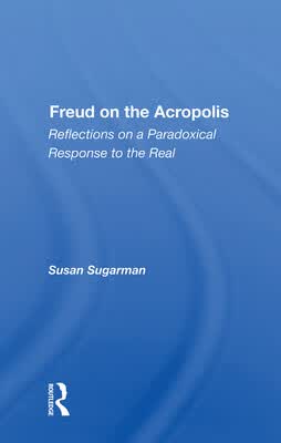 预订 Freud on the Acropolis: Reflections on a Paradoxical Response to the Real
