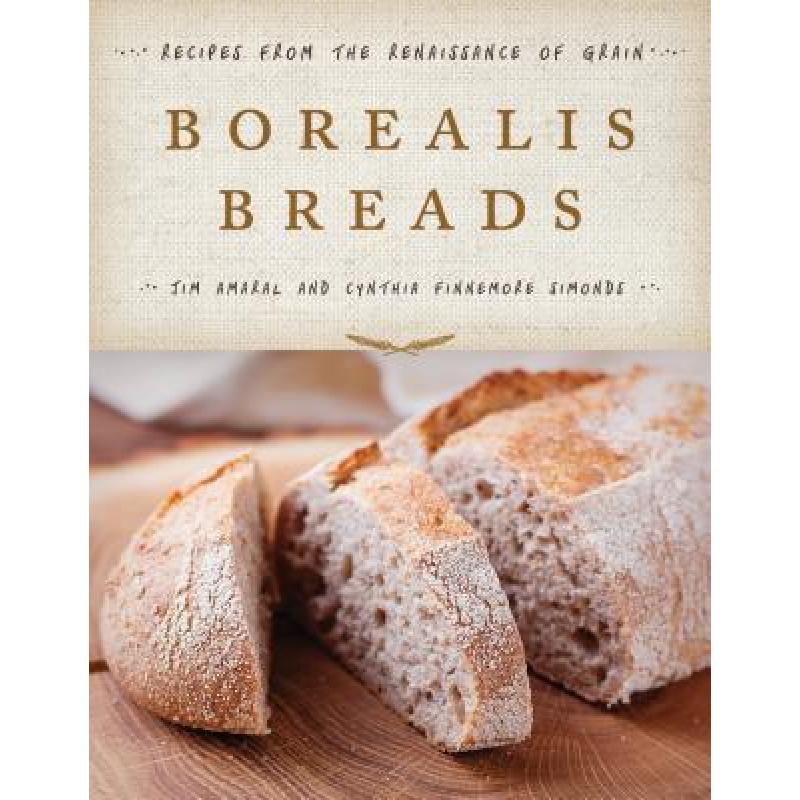 预订 Borealis Breads : 75 Recipes for Breads, Soups, Sides, and More