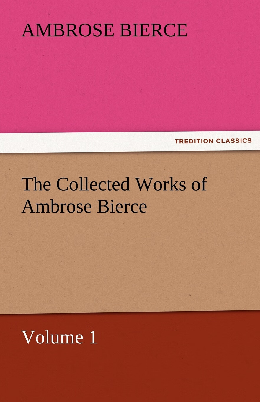 【预售 按需印刷】the collected works of ambrose bierce, volume 1