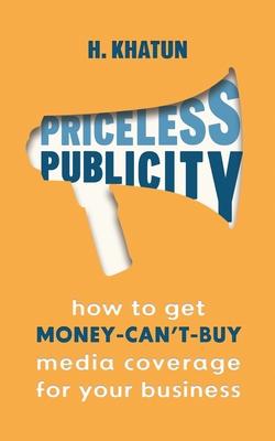 预订 priceless publicity: how to get money-cant-buy media