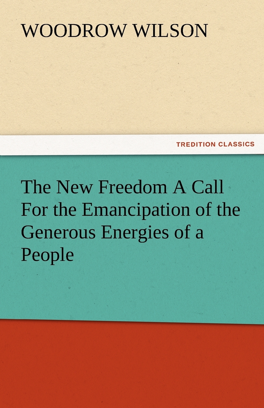 【预售 按需印刷】the new freedom a call for the emancipation of