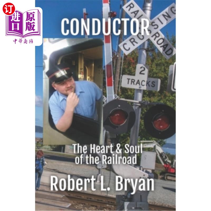 海外直订conductor: the heart & soul of the railroad 列车长:铁路