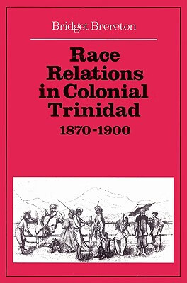预订 race relations in colonial trinidad 1870–1900