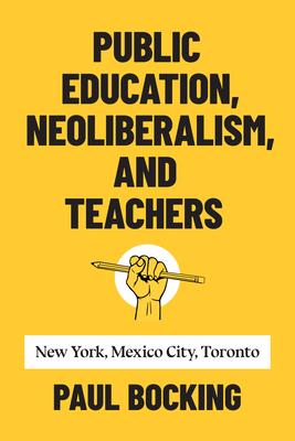 预订 public education, neoliberalism, and teachers: new york