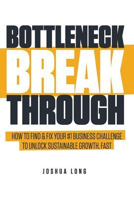 预订 bottleneck breakthrough: how to find & fix your #1 business