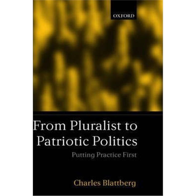 预订from pluralist to patriotic politics:putting practice first