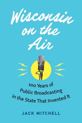预订wisconsin on the air: 100 years of public broadc