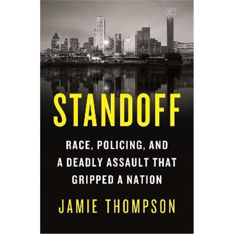 预订standoff:race, policing, and a deadly assault that gripped a