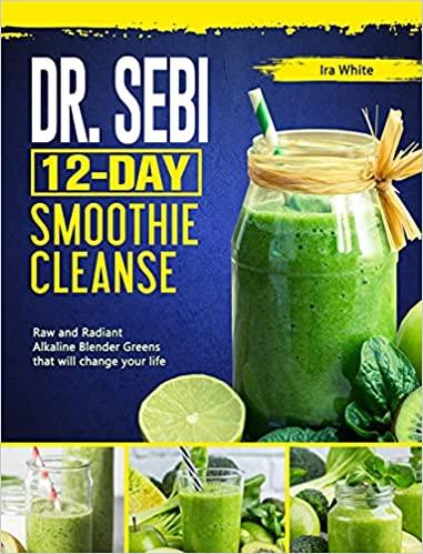 sebi 12 day smoothie cleanse: raw and radian