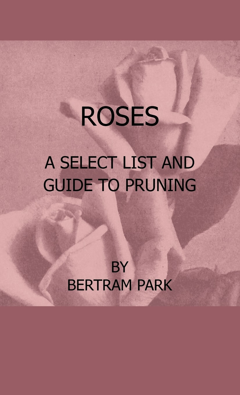 预售 按需印刷 roses - a select list and guide to pruning