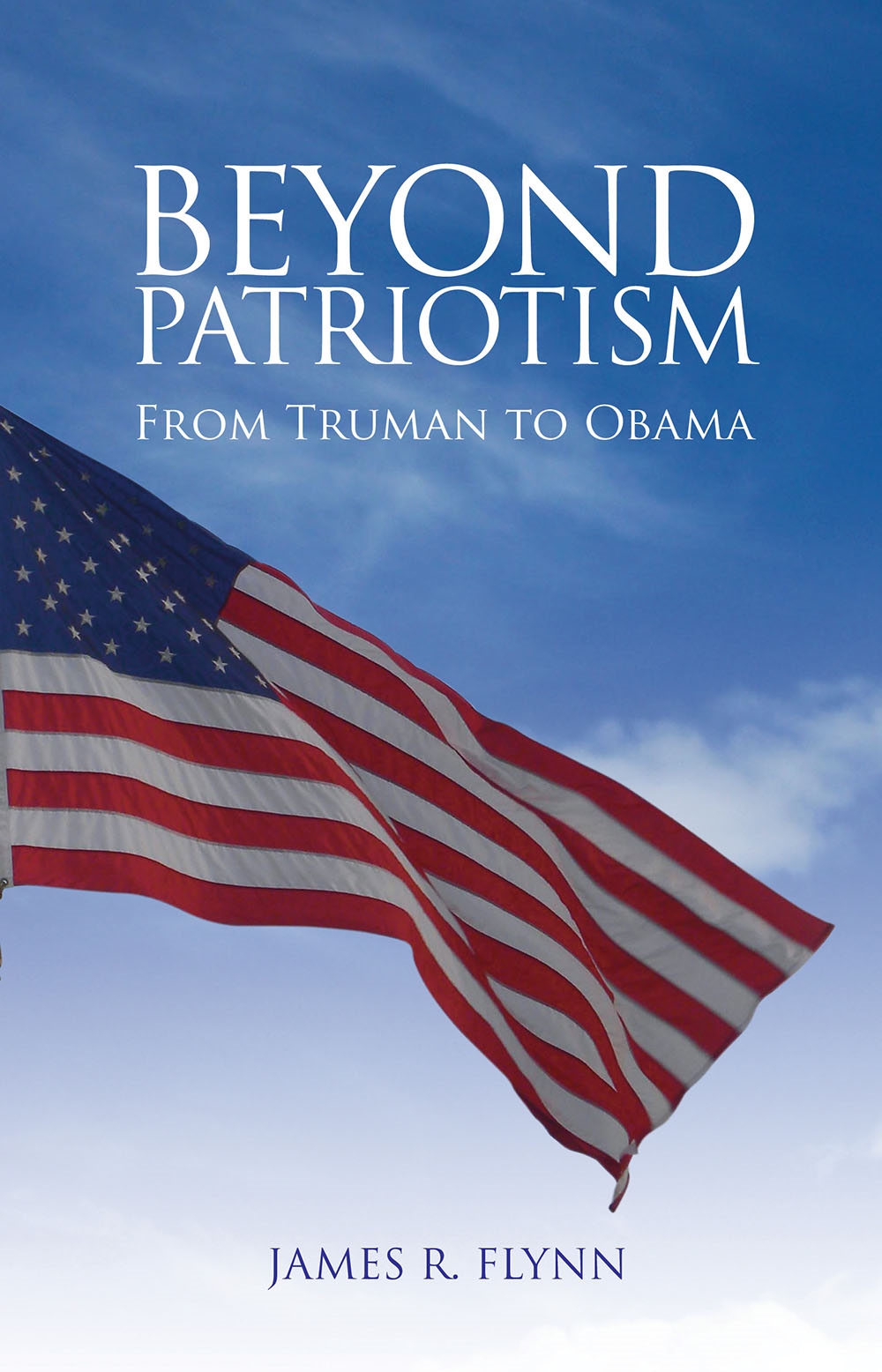 beyond patriotism : from truman to obama