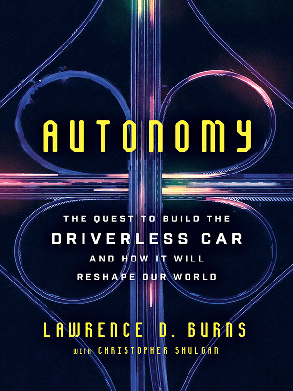 autonomy: the quest to build the driverless car—and how it will