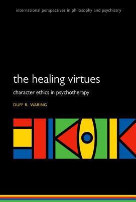 预订the healing virtues: character ethics in psychotherapy