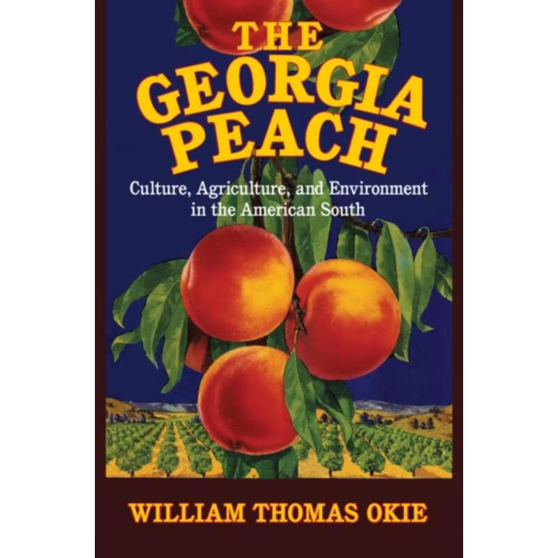 预订the georgia peach:culture, agriculture, and environment in