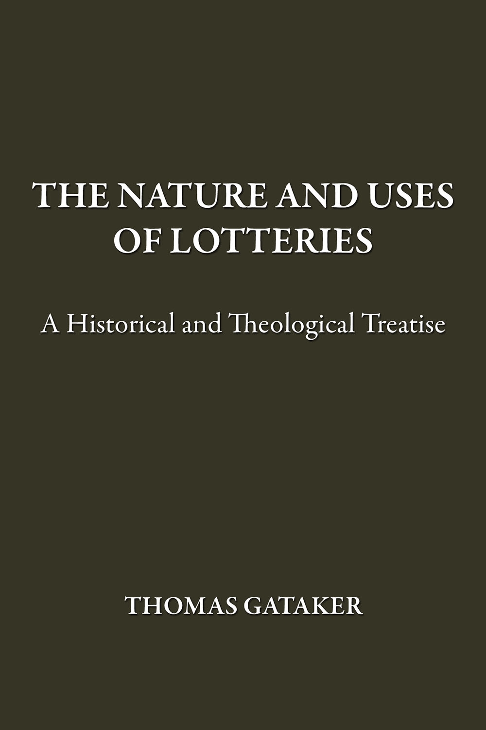 the nature and uses of lotteries : a historical and theological