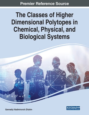 预订 The Classes of Higher Dimensional Polytopes in Chemical, Physical, and Biological