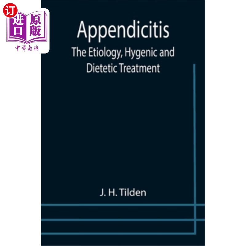 海外直订医药图书appendicitis: the etiology, hygenic and dietetic