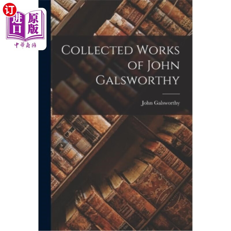 海外直订collected works of john galsworthy 约翰·高尔斯华绥文集