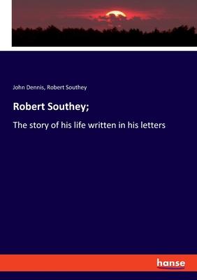 预订robert southey;: the story of his life written i